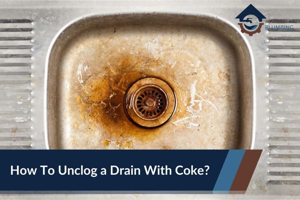 How To Unclog a Drain With Coke - No Hassle Plumbing.com featured image showing a dirty sink that is away to get cleaned with coca-cola